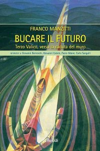 Immagine copertina libro Bucare il futuro. Terzo valico, verso la caduta del muro