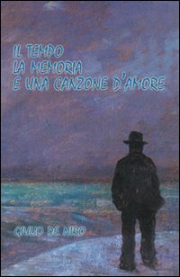 Immagine copertina libro Il tempo la memoria e una canzone d'amore