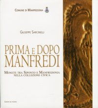 Immagine copertina libro Prima e dopo Manfredi. Monete tra Siponto e Manfredonia nella collezione civica. Ediz. illustrata