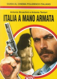 Immagine copertina libro Italia a mano armata. Guida al cinema poliziesco italiano