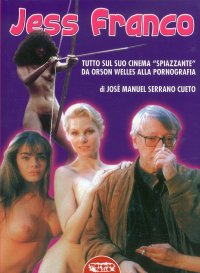 Immagine copertina libro Jess Franco. Tutto il suo cinema «spiazzante» da Orson Welles alla pornografia