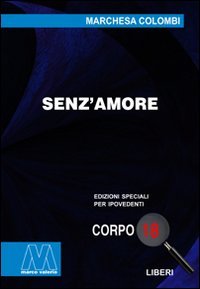 Immagine copertina libro Senz'amore. Ediz. per ipovedenti