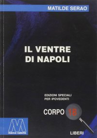 Immagine copertina libro Il ventre di Napoli. Ediz. per ipovedenti