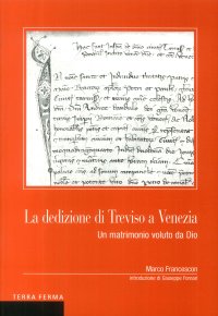 Immagine copertina libro La dedizione di Treviso a Venezia. Un matrimonio voluto da Dio