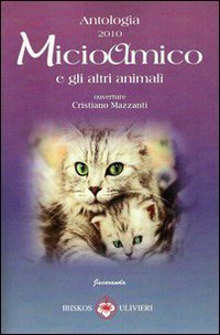 Immagine copertina libro Micioamico e gli altri animali. Antologia 2010
