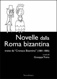 Immagine copertina libro Novelle dalla Roma bizantina. Tratte da «Cronaca Bizantina» (1881-1885)