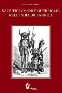Immagine copertina libro Sacrifici umani e guerriglia nell'India britannica. Dal genocidio in nome della civiltà come genocidio