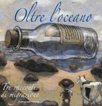 Immagine copertina libro Oltre l'oceano. Tre racconti di migrazione. Ediz. italiana e spagnola