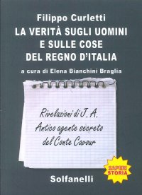 Immagine copertina libro La verità sugli uomini e sulle cose del regno d'Italia. Rivelazioni di J. A. Antico agente secreto del conte Cavour