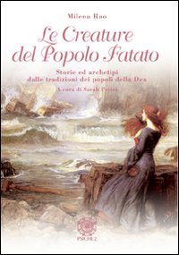 Immagine copertina libro Le creature del popolo fatato. Storie ed archetipi dalle tradizioni dei popoli della dea