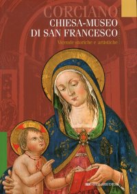 Immagine copertina libro Corciano. Chiesa museo di S. Francesco. Vicende storiche e artistiche