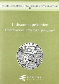 Immagine copertina libro Il discorso polemico. Controversia, invettiva, pamphlet