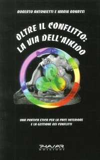 Immagine copertina libro Oltre il conflitto: la via dell'Aikido. Una pratica etica per la pace interiore e la gestione dei conflitti
