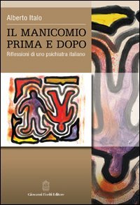 Immagine copertina libro Il manicomio prima e dopo. Riflessioni di uno psichiatra italiano