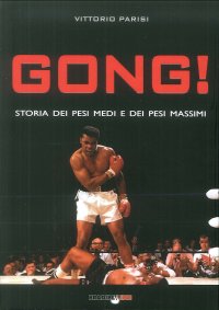 Immagine copertina libro Gong! Una storia dei pesi medi e dei pesi massimi