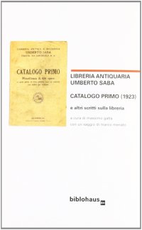 Immagine copertina libro Libreria antiquaria Umberto Saba. Catalogo primo (1923) e altri scritti sulla libreria