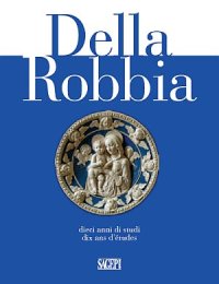 Immagine copertina libro Della Robbia. Dieci anni di studi. Ediz. italiana, francese e inglese