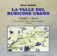 Immagine copertina libro La valle del Rubicone Urgón. Ediz. italiana, inglese, tedesca e francese