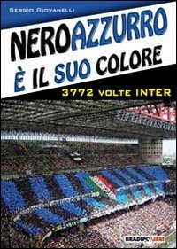 Immagine copertina libro Neroazzurro è il suo colore. 3772 volte Inter
