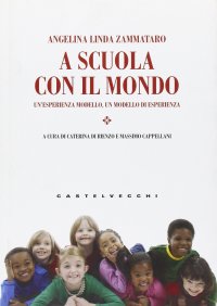 Immagine copertina libro A scuola con il mondo. Un'esperienza modello, un modello di esperienza