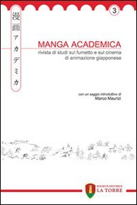 Immagine copertina libro Manga Academica. Rivista di studi sul fumetto e sul cinema di animazione giapponese (2010). Vol. 3