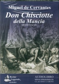 Immagine copertina libro Don Chisciotte della Mancia letto da Claudio Carini. Audiolibro. 3 CD Audio formato MP3. Ediz. integrale