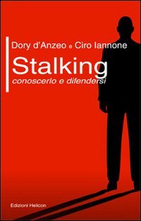 Immagine copertina libro Stalking. Conoscerlo e difendersi