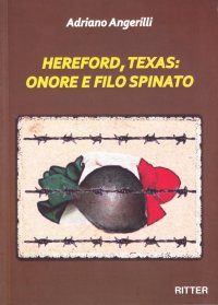 Immagine copertina libro Hereford, Texas: onore e filo spinato 1943-1946. Il campo controcorrente dei prigionieri italiani negli Stati Uniti