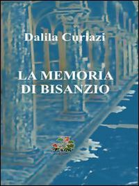 Immagine copertina libro La memoria di Bisanzio