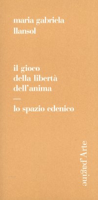 Immagine copertina libro Il gioco della libertà dell'anima. Lo spazio edenico