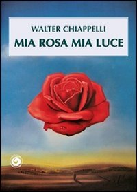 Immagine copertina libro Mia rosa mia luce