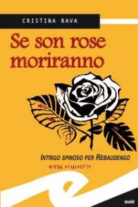 Immagine copertina libro Se son rose moriranno. Intrigo spinoso per Rebaudengo