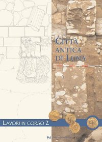 Immagine copertina libro Città antica di Luna. Lavori in corso. Vol. 2