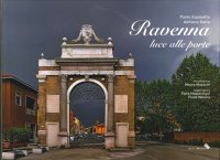 Immagine copertina libro Ravenna. Luce alle porte. Ediz. illustrata