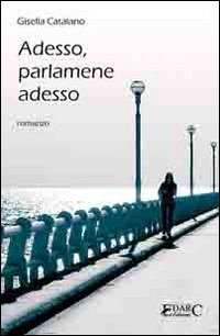 Immagine copertina libro Adesso, parlamene adesso