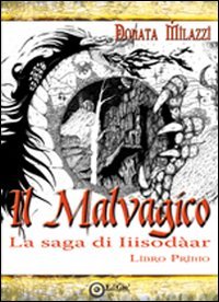 Immagine copertina libro Il malvagico. La saga di Iiisodàar. Vol. 1