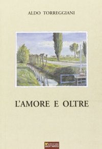 Immagine copertina libro L'amore e oltre