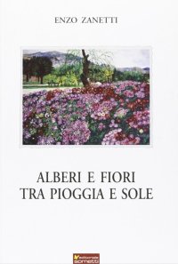 Immagine copertina libro Alberi e fiori tra pioggia e sole