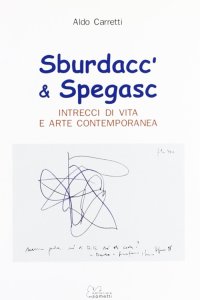 Immagine copertina libro Sburdacc' & spegasc. Intrecci di vita e arte contemporanea