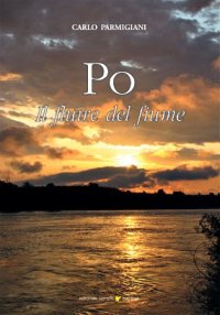 Immagine copertina libro Po. Il fluire del fiume