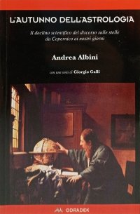 Immagine copertina libro L'autunno dell'astrologia. Il declino scientifico del discorso sulle stelle da Copernico ai giorni nostri