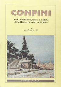 Immagine copertina libro Confini. Arte, letteratura, storia e cultura della Romagna antica e contemporanea. Vol. 34
