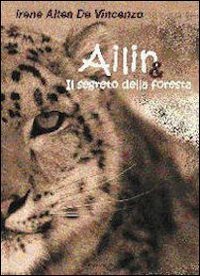 Immagine copertina libro Ailin e il segreto della foresta