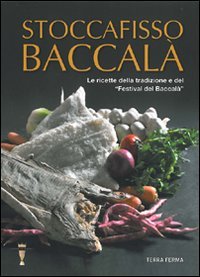 Immagine copertina libro Stoccafisso baccalà. Le ricette della tradizione e del «festival del baccalà»