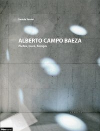 Immagine copertina libro Alberto Campo Baeza. Pietra, luce, tempo. Ediz. italiana e inglese