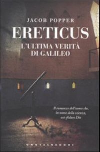 Immagine copertina libro Ereticus. L'ultima verità di Galileo Galileo
