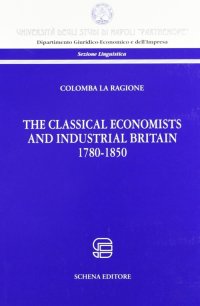 Immagine copertina libro The classical economist and industrial britain (1780-1860)