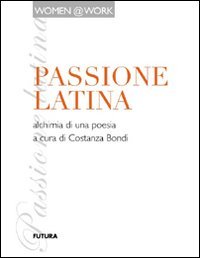 Immagine copertina libro Passione latina. Alchimia di una poesia