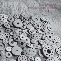 Immagine copertina libro Elio Armano. Pensare con le mani. Ediz. illustrata