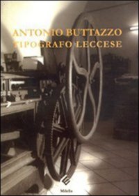 Immagine copertina libro Antonio Buttazzo. Tipografo leccese
